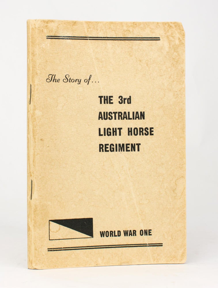 Item #116379 The Story of the 3rd Australian Light Horse Regiment. 3rd Australian Light Horse Regiment, Frank Mead BLACKWELL, Donald Roy DOUGLAS, Roderick Andrew McFARLANE.
