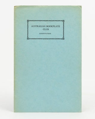 Item #116491 Australian Bookplate Club. Constitution and List of Foundation Members. Bookplates