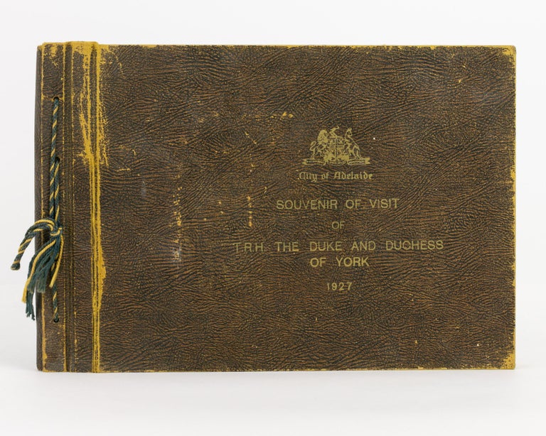 Item #116506 City of Adelaide. Souvenir of Visit of T.R.H. the Duke and Duchess of York, 1927 [cover title]. Royalty.
