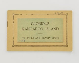 Item #116512 Glorious Kangaroo Island. Its Caves and Beauty Spots [cover title]. Kangaroo Island,...