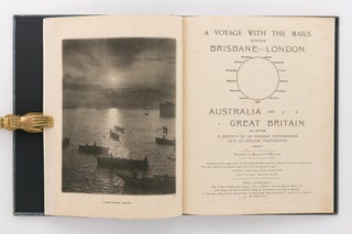 A Voyage with the Mails between Brisbane - London. Australia and Great Britain. 3rd Edition. A Memento by an Amateur Photographer with 103 Original Photographs