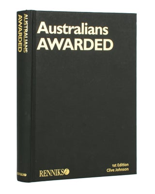 Australians Awarded. A Concise Guide to Military and Civilian Decorations, Medals and Other Awards to Australians from 1815 to 2007 with their Valuations