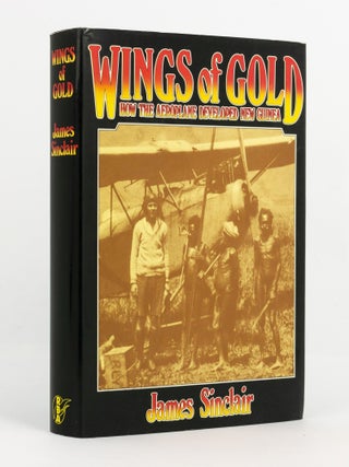 Item #116612 Wings of Gold. How the Aeroplane developed New Guinea. James SINCLAIR