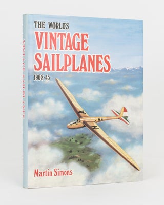 Item #116613 The World's Vintage Sailplanes, 1908-45. Martin SIMONS