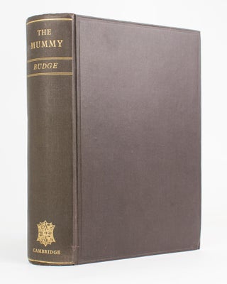 Item #116727 The Mummy. A Handbook of Egyptian Funerary Archaeology. Sir E. A. Wallis BUDGE