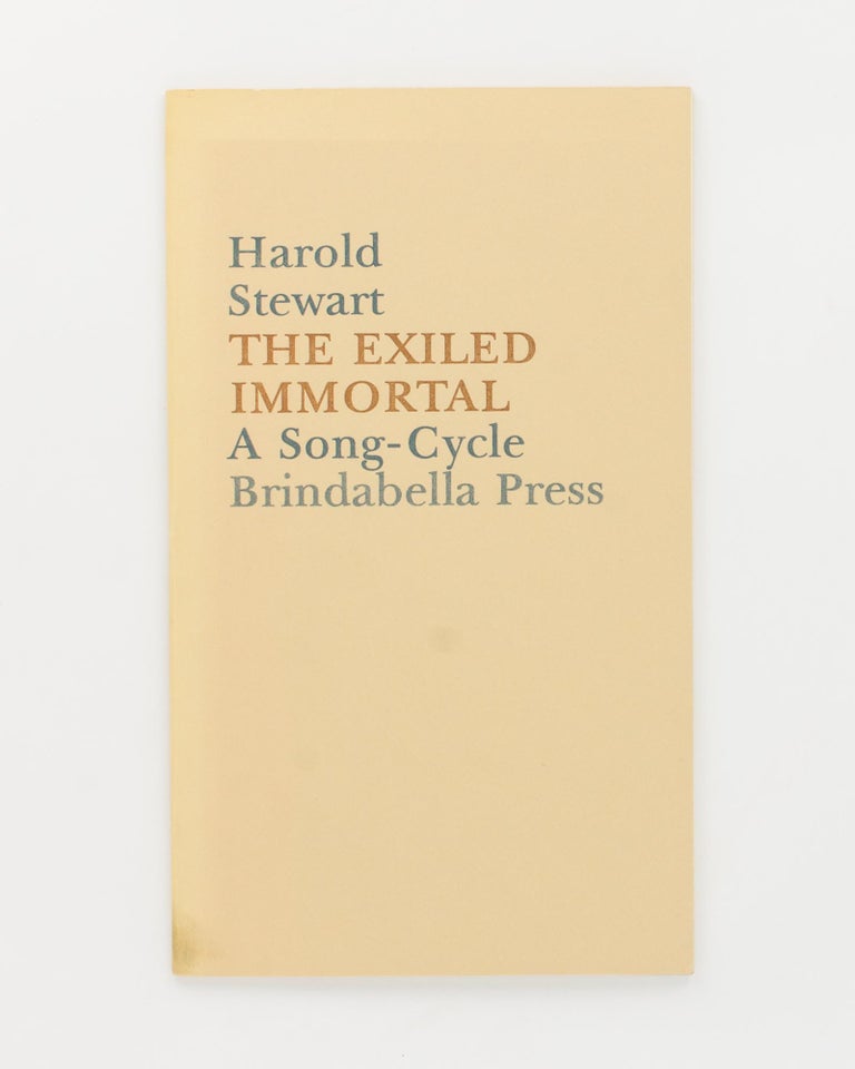 Item #116730 The Exiled Immortal. A Song-Cycle. Brindabella Press, Harold STEWART.