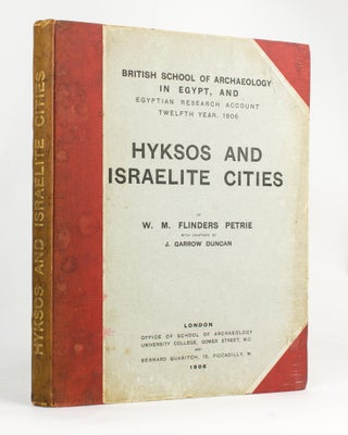 Item #116752 Hyksos and Israelite Cities. W. M. Flinders PETRIE, J. Garrow DUNCAN