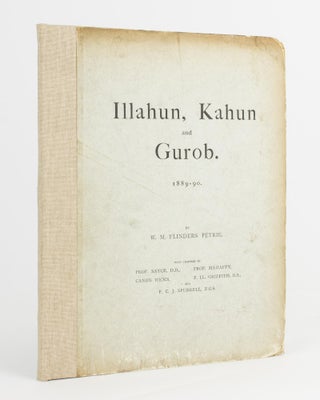 Item #116758 Illahun, Kahun and Gurob, 1889-90. W. M. Flinders PETRIE