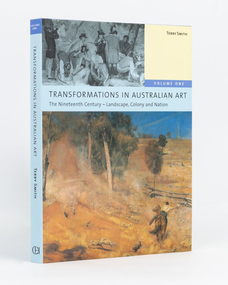 Item #116783 Transformations in Australian Art Volume One. The Nineteenth Century - Landscape, Colony and Nation. Terry SMITH.