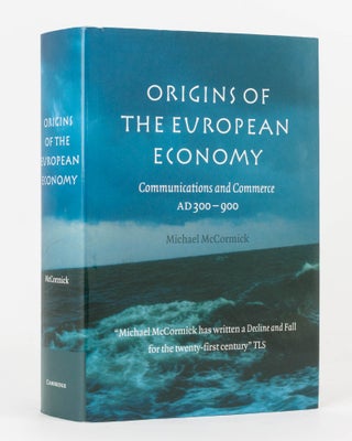 Item #116981 Origins of the European Economy. Communications and Commerce, AD 300-900. Michael...