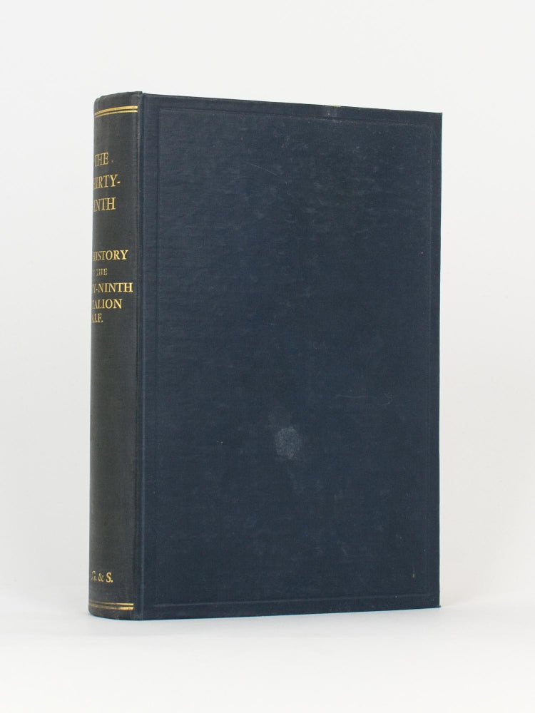 Item #117105 The Thirty-Ninth. The History of the 39th Battalion, Australian Imperial Force. 39th Battalion, Lieutenant-Colonel Alexander Thomas PATERSON.