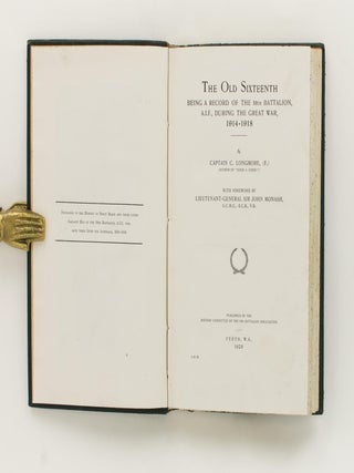 The Old Sixteenth. Being a Record of the 16th Battalion AIF, during the Great War, 1914-1918... With Foreword by Lieutenant-General Sir John Monash ...