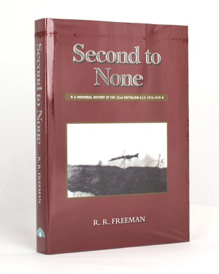 Item #117127 Second to None. A Memorial History of the 32nd Battalion AIF, 1915-1919. Roger R....