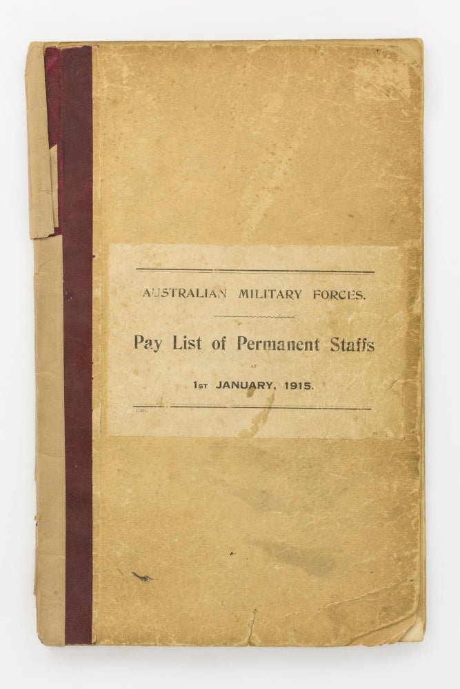 Item #117181 Australian Military Forces. Pay List of Permanent Staffs (Officers and Warrant Officers of Permanent Forces, Military Clerks, Civilians under Military Control, and Civil Establishments) at 1st January, 1915. January 1915 Australian Military Forces Pay List.