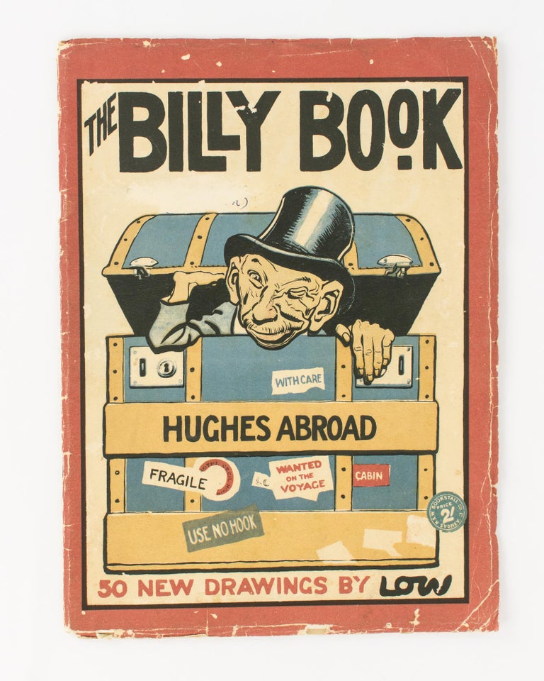 Item #117190 The Billy Book. Hughes Abroad. Cartoons by Low. [50 New Drawings by Low (cover title)]. David Alexander Cecil LOW.