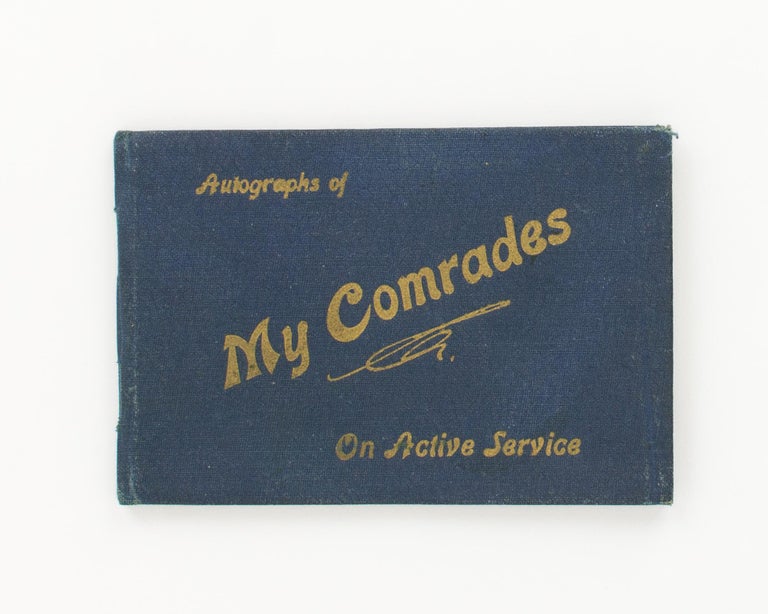 Item #117194 'Autographs of My Comrades On Active Service' [cover title of a small album containing the particulars and signatures of 20 Australian servicemen, at least 16 of them Gallipoli veterans]. Gallipoli.
