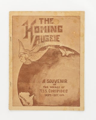 Item #117196 The Homing Aussie. A Souvenir of the Voyage of TSS 'Euripides'. Sept. - Oct. 1919...