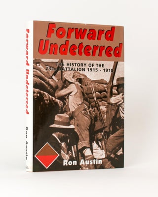 Item #117396 Forward Undeterred. The History of the 23rd Battalion, 1915-1919. 23rd Battalion,...