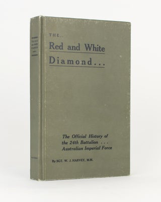 Item #117410 The Red and White Diamond. Authorised History of the Twenty-fourth Battalion AIF....