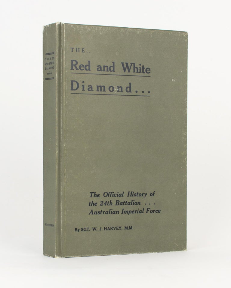 Item #117410 The Red and White Diamond. Authorised History of the Twenty-fourth Battalion AIF. 24th Battalion, Sergeant Walter James HARVEY.