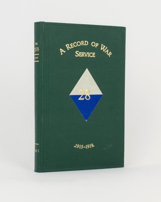 Item #117420 The 28th. A Record of War Service with the Australian Imperial Force, 1915-1919....