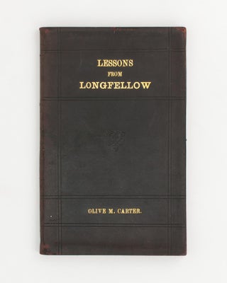 Item #117535 A Course of Lessons on Longfellow's Poems. Authorised for use in Public Schools....