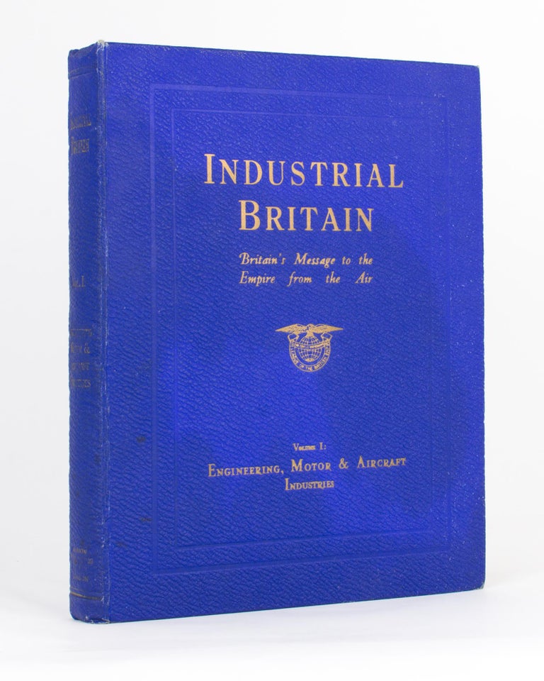 Item #117536 Industrial Britain. Britain's Message to the Empire from the Air... Volume 1: Engineering, Motor and Aircraft Industries. Trade Catalogue.