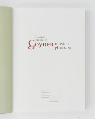 Through the Eyes of Goyder, Master Planner. Transcripts of the Surveyor-General's 1864-5 Detailed Valuation of 79 Pastoral Runs in the South East of South Australia