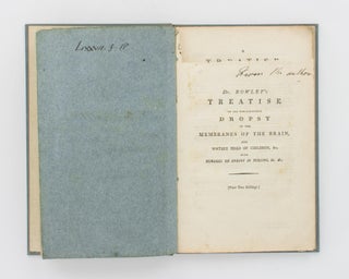 Item #117772 A Treatise on the New-discovered Dropsy of the Membranes of the Brain, and Watery...