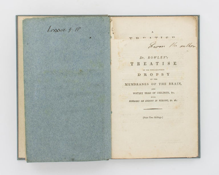 Item #117772 A Treatise on the New-discovered Dropsy of the Membranes of the Brain, and Watery Head of Children; proving that it may be frequently cured, if early discovered. With Objections to Vomits, &c. &c. To which are added, Observations on Errors in Nursing; on the Diseases of Children, their Treatment, &c. proper for the Contemplation of Parents. William ROWLEY.