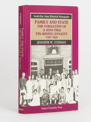Item #117840 Family and State. The Formation of a Sino-Thai Tin-Mining Dynasty, 1797-1932....