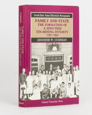 Item #117840 Family and State. The Formation of a Sino-Thai Tin-Mining Dynasty, 1797-1932....