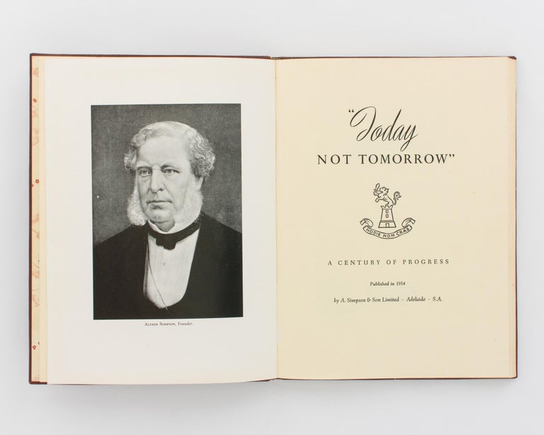 Item #117988 'Today Not Tomorrow'. A Century of Progress. [A. Simpson & Son Limited]. Trade History.