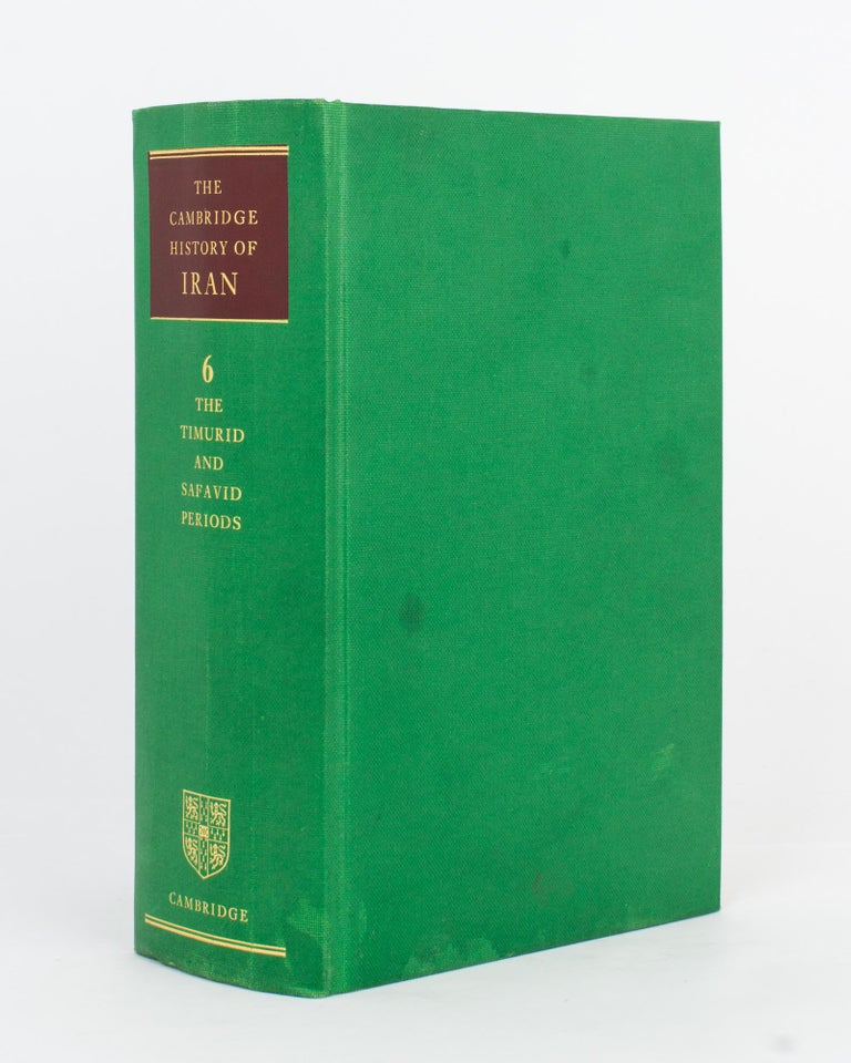 Item #118021 The Cambridge History of Iran. Volume 6: The Timurid and Safavid Periods. Peter JACKSON, Laurence LOCKHART.