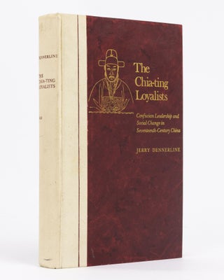 Item #118031 The Chia-ting Loyalists. Confucian Leadership and Social Change in...
