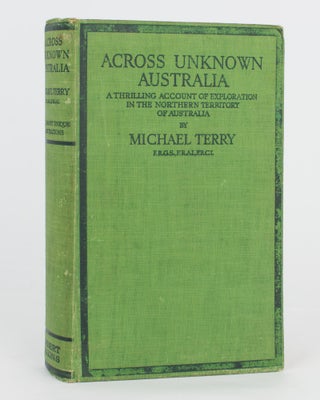 Item #118101 Across Unknown Australia. [A Thrilling Account of Exploration in the Northern...