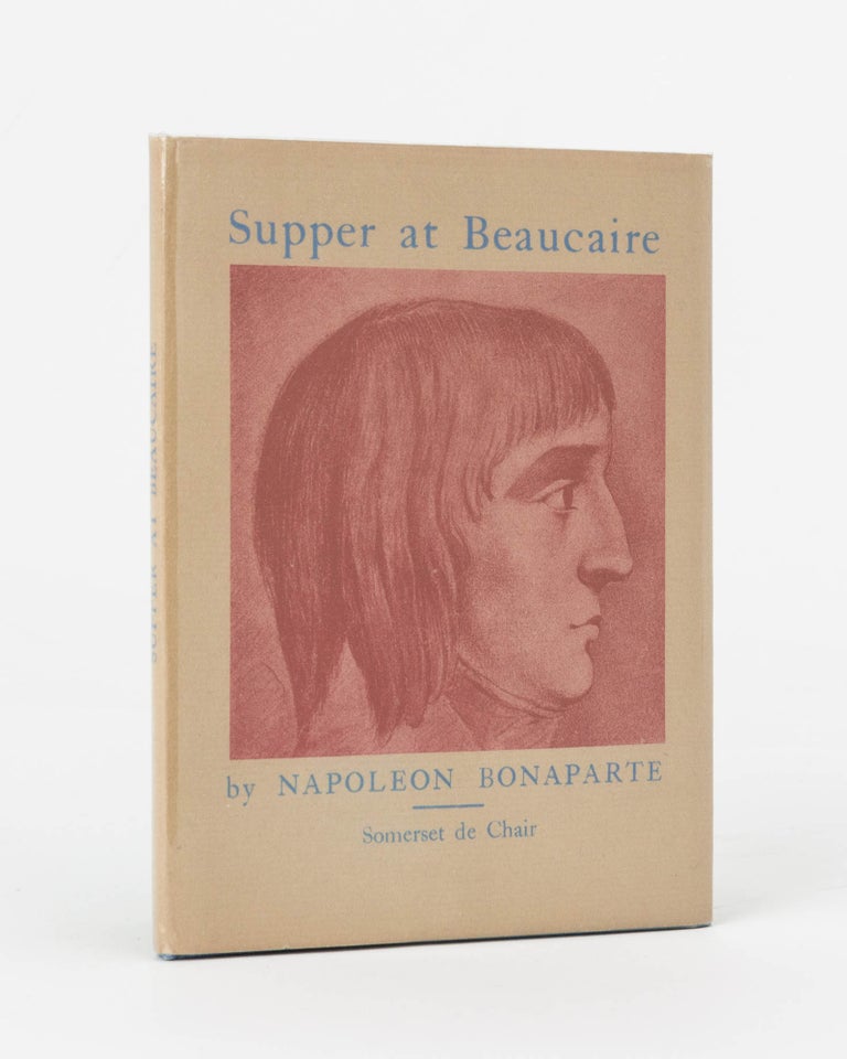 Item #118144 Supper at Beaucaire. Translated into English for the first time, by Somerset de Chair. Napleon BONAPARTE.