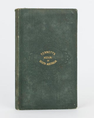 Item #118167 Historical and Descriptive Account of South Australia, founded on the Experience of...