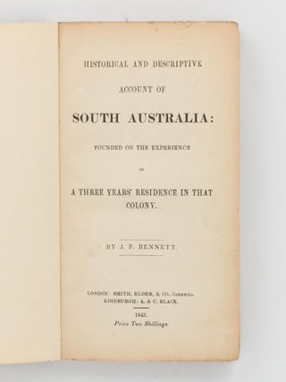 Historical and Descriptive Account of South Australia, founded on the Experience of a Three Years' Residence in that Colony