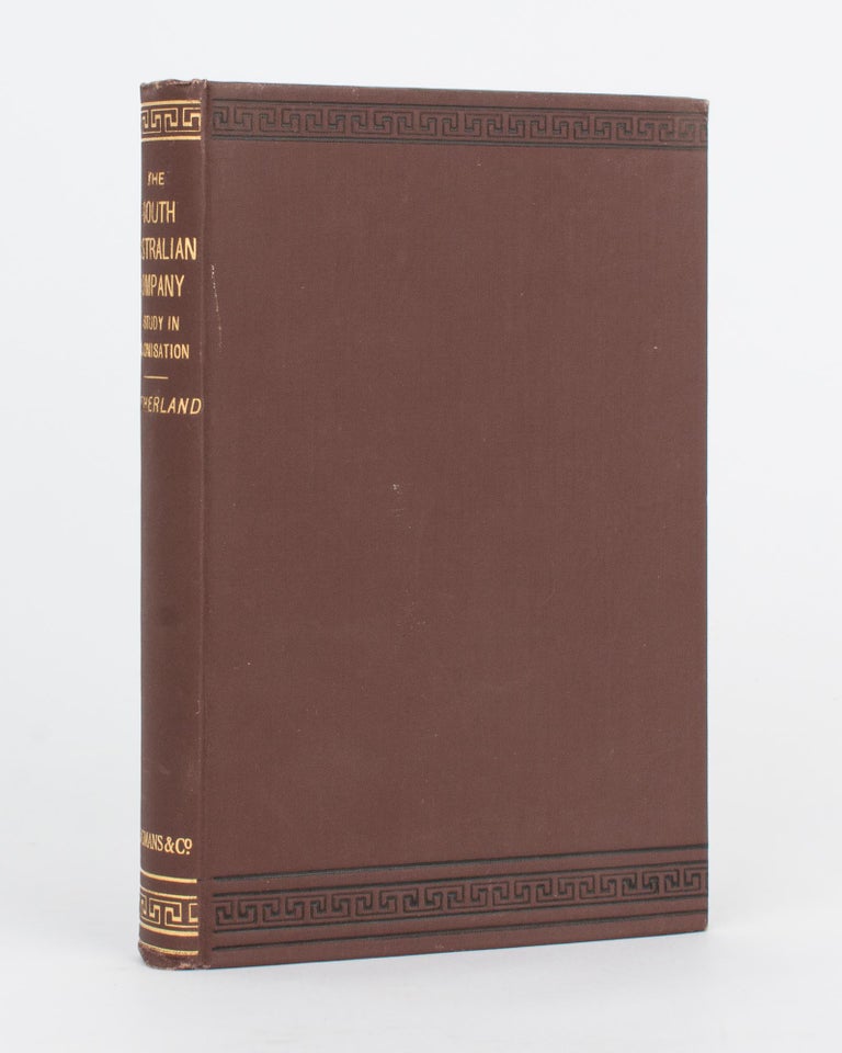 Item #118169 The South Australian Company. A Study in Colonisation. George SUTHERLAND.