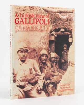 Item #118271 A Turkish View of Gallipoli. Canakkale. Kevin FEWSTER, Vecichi BASARIN, Hatice...