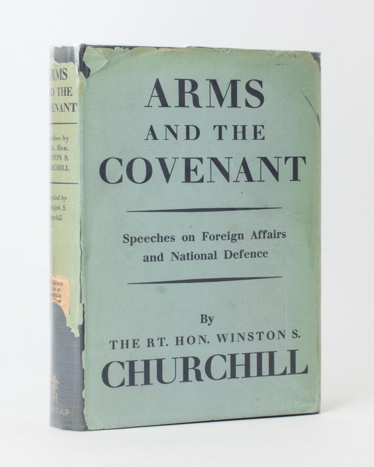 Item #118280 Arms and the Covenant. Speeches ... Compiled by Randolph S. Churchill. [Speeches on Foreign Affairs and National Defence (cover sub-title)]. The Right Hon. Sir Winston Spencer CHURCHILL.