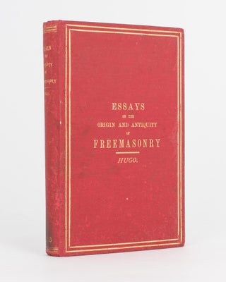 Item #118315 The Origin and Antiquity of Freemasonry, its Rites and Ceremonies; traced from...