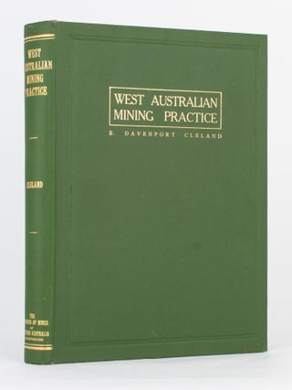 West Australian Mining Practice. A Description of the Mining Methods followed by the Principal Gold Mines of Western Australia