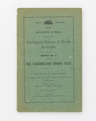 Item #118340 Geological Survey of South Australia. Report No. 3. The Yudnamutana Mining Field. R....