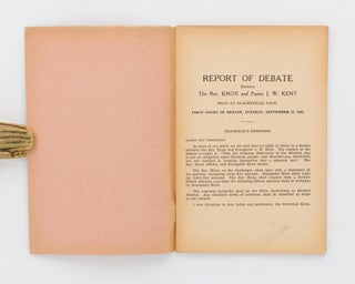Report of Debate on 1. Is the Sabbath still binding on Christian People? 2. Are Seventh-day Adventists justified in forming a Separate Sect? Between the Rev. Knox and Pastor J.W. Kent, held at Gladesville, NSW, 17th and 18th September, 1935 [cover title]