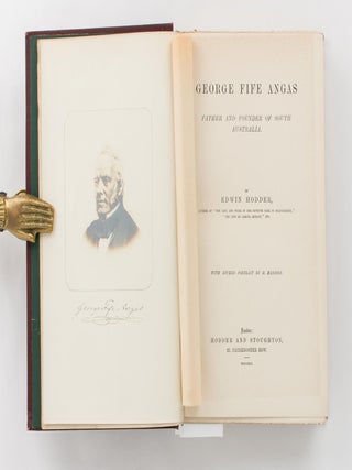 George Fife Angas. Father and Founder of South Australia
