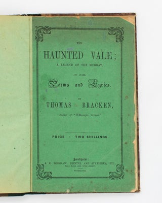 Item #118392 The Haunted Vale. A Legend of the Murray, and other Poems and Lyrics. Thomas BRACKEN