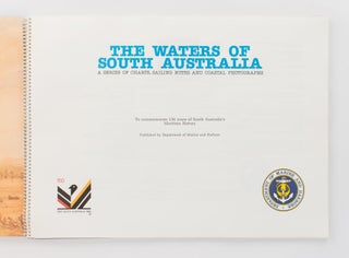 The Waters of South Australia. A Series of Charts, Sailing Notes and Coastal Photographs. To commemorate 150 years of South Australia's Maritime History
