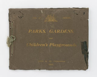 City of Adelaide. Parks, Gardens, and Children's Playgrounds. Issued by the Corporation, 1928 [cover title]